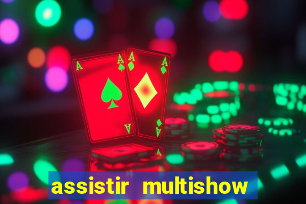 assistir multishow de graça